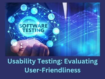 Usability Testing Evaluating User-Friendliness