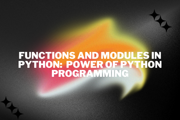 Functions and Modules in Python: Power of Python Programming