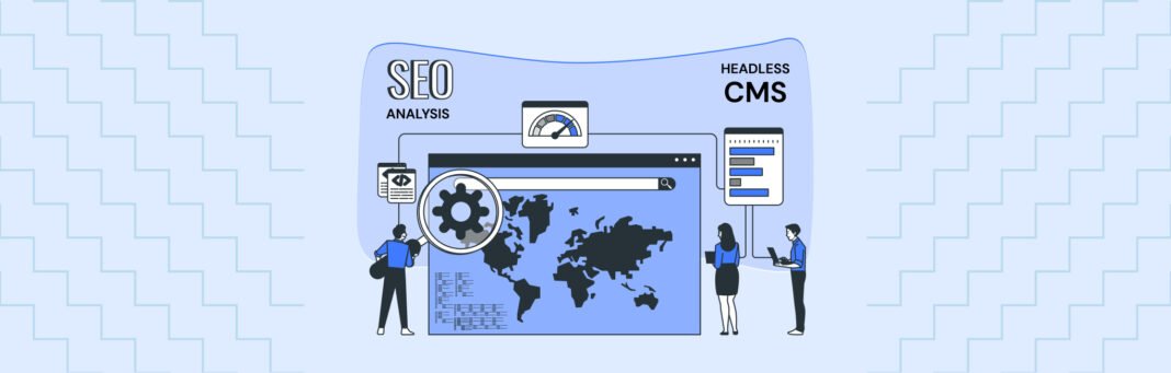 Headless CMS SEO: What You Must be aware of Getting Started