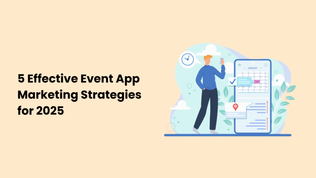 5 Effective Event App Marketing Strategies for 2025